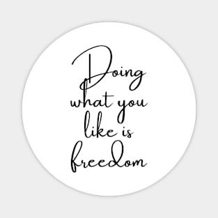Doing What You Like is Freedom Magnet